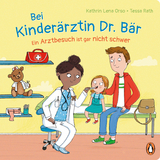 Bei Kinderärztin Dr. Bär, - Ein Arztbesuch ist gar nicht schwer - Kathrin Lena Orso