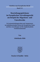 Beurteilungsspielräume im Europäischen Verwaltungsrecht am Beispiel des Migrations- und Umweltrechts. - Abdelkader Rbib