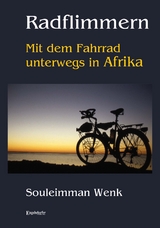 Radflimmern - Mit dem Fahrrad unterwegs in Afrika - Souleimman Wenk