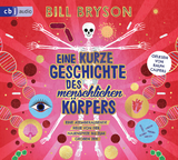 Eine kurze Geschichte des menschlichen Körpers - Eine atemberaubende Reise von der Nasenspitze bis zum großen Zeh - Bill Bryson