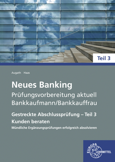 Neues Banking Prüfungsvorbereitung aktuell - Bankkaufmann/Bankkauffrau - Britta Augath, Nicole Haas