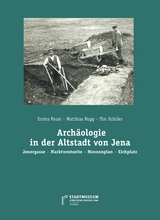 Archäologie in der Altstadt von Jena - Enrico Paust, Matthias Rupp, Timm Schüler, Teresa Thieme