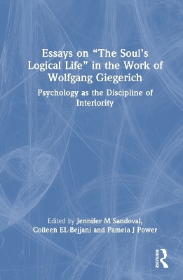 Essays on “The Soul’s Logical Life” in the Work of Wolfgang Giegerich - 