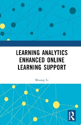 Learning Analytics Enhanced Online Learning Support - Shuang Li