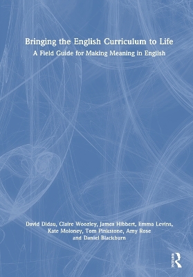 Bringing the English Curriculum to Life - David Didau