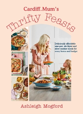 Cardiff Mum’s Thrifty Feasts - Ashleigh Mogford,  Cardiff.Mum