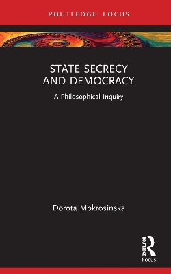 State Secrecy and Democracy - Dorota Mokrosinska