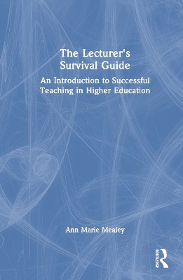 The Lecturer’s Survival Guide - Ann Marie Mealey