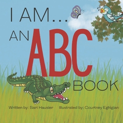 I Am . . . an ABC Book - Sari Hausler