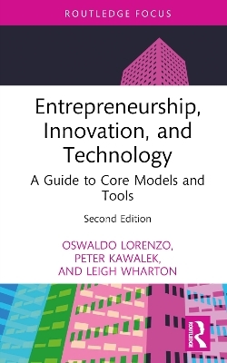 Entrepreneurship, Innovation, and Technology - Oswaldo Lorenzo, Peter Kawalek, Leigh Wharton