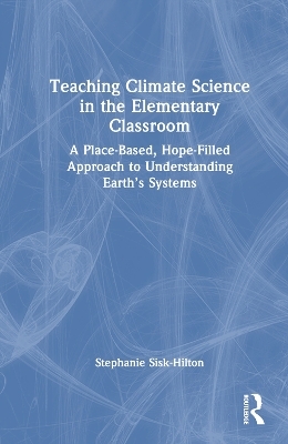 Teaching Climate Science in the Elementary Classroom - Stephanie Sisk-Hilton