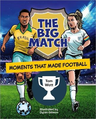 Reading Planet KS2: The Big Match: Moments That Made Football - Earth/Grey - Tom Watt