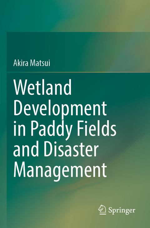 Wetland Development in Paddy Fields and Disaster Management - Akira Matsui