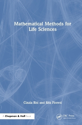 Mathematical Methods for Life Sciences - Cinzia Bisi, Rita Fioresi