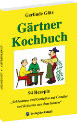 Gärtnerkochbuch - Götz, Gerlinde