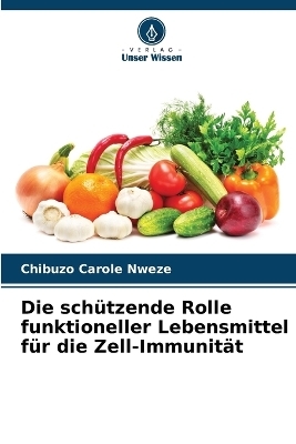 Die schützende Rolle funktioneller Lebensmittel für die Zell-Immunität - Chibuzo Carole Nweze