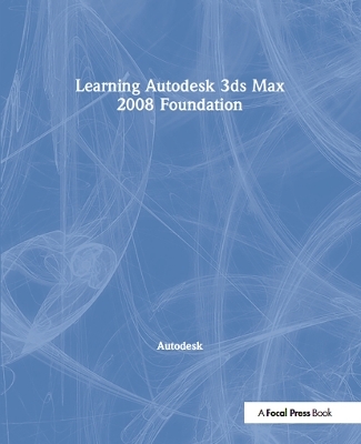 Learning Autodesk 3ds Max 2008 Foundation -  Autodesk