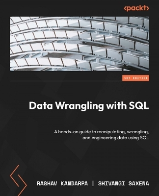 Data Wrangling with SQL - Raghav Kandarpa, Shivangi Saxena