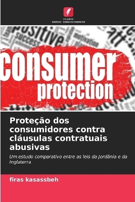 Proteção dos consumidores contra cláusulas contratuais abusivas - Firas Kasassbeh