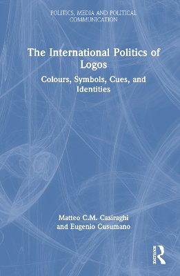 The International Politics of Logos - Matteo C.M. Casiraghi, Eugenio Cusumano