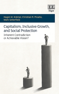 Capitalism, Inclusive Growth, and Social Protection - Hagen M. Krämer, Christian R. Proaño, Mark Setterfield