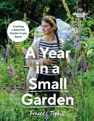 Gardeners’ World: A Year in a Small Garden - Frances Tophill