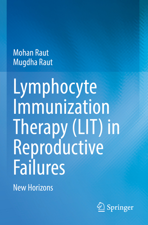 Lymphocyte Immunization Therapy (LIT) in Reproductive Failures - Mohan Raut, Mugdha Raut