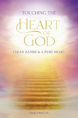 Touching the Heart of God - Tracy Hogan