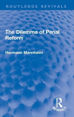 The Dilemma of Penal Reform - Hermann Mannheim