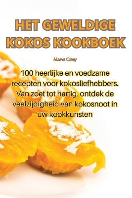 Het Geweldige Kokos Kookboek -  Maeve Casey