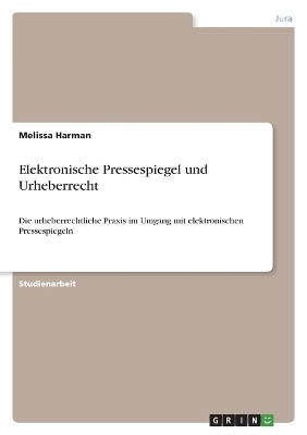 Elektronische Pressespiegel und Urheberrecht - Melissa Harman