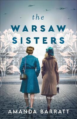 The Warsaw Sisters – A Novel of WWII Poland - Amanda Barratt