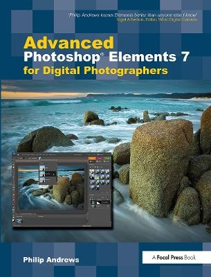 Advanced Photoshop Elements 7 for Digital Photographers - Philip Andrews