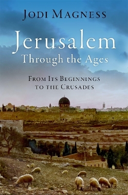 Jerusalem through the Ages - Jodi Magness