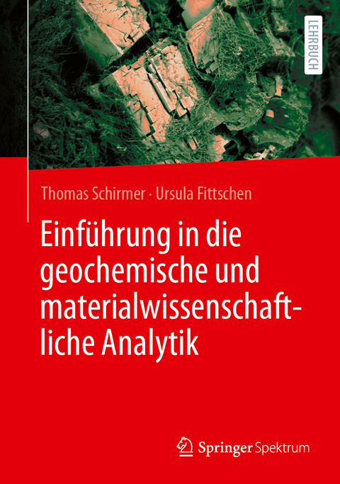 Einführung in die geochemische und materialwissenschaftliche Analytik - Thomas Schirmer, Ursula Fittschen