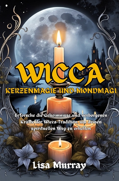 Wicca / Wicca Kerzenmagie und Mondmagie - Lisa Murray