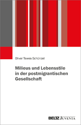 Milieus und Lebensstile in der postmigrantischen Gesellschaft - Oliver Tewes-Schünzel