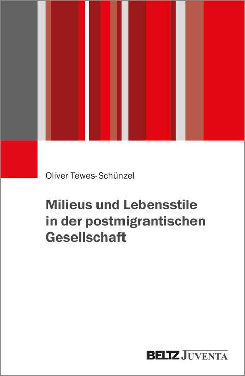 Milieus und Lebensstile in der postmigrantischen Gesellschaft - Oliver Tewes-Schünzel