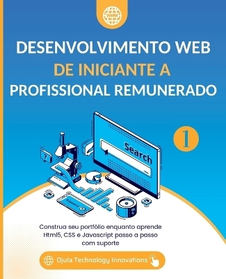 Desenvolvimento Web De iniciante a Profissional remunerado, Volume 1 -  Ojula Technology Innovations