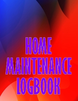 Home Maintenance Logbook - Hailey O'Mulally