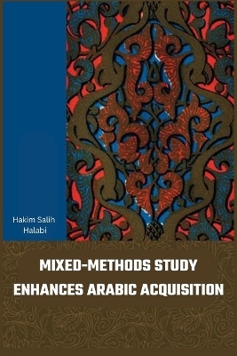 Mixed-methods study enhances Arabic acquisition - Hakim Salih Halabi