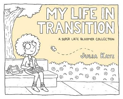 My Life in Transition - Julia Kaye