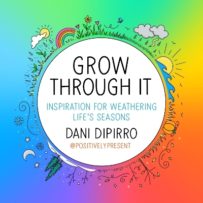 Grow Through It - Dani Dipirro