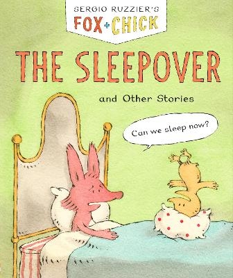 Fox + Chick: The Sleepover - Sergio Ruzzier