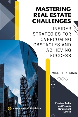 Mastering Real Estate Challenges - Mikkell Khan