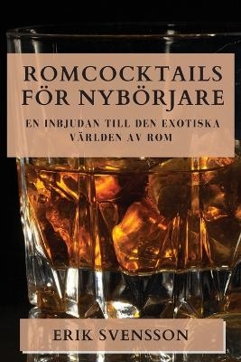 Romcocktails För Nybörjare - Erik Svensson