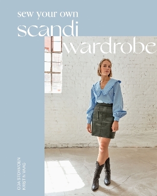 Sew Your Own Scandi Wardrobe - Oda Stormoen, Kristin Vaag