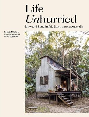 Life Unhurried - Celeste Mitchell, Krista Eppelstun, Katie Gannon