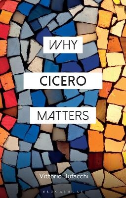 Why Cicero Matters - Vittorio Bufacchi