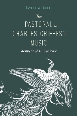 The Pastoral in Charles Griffes's Music - Taylor A. Greer